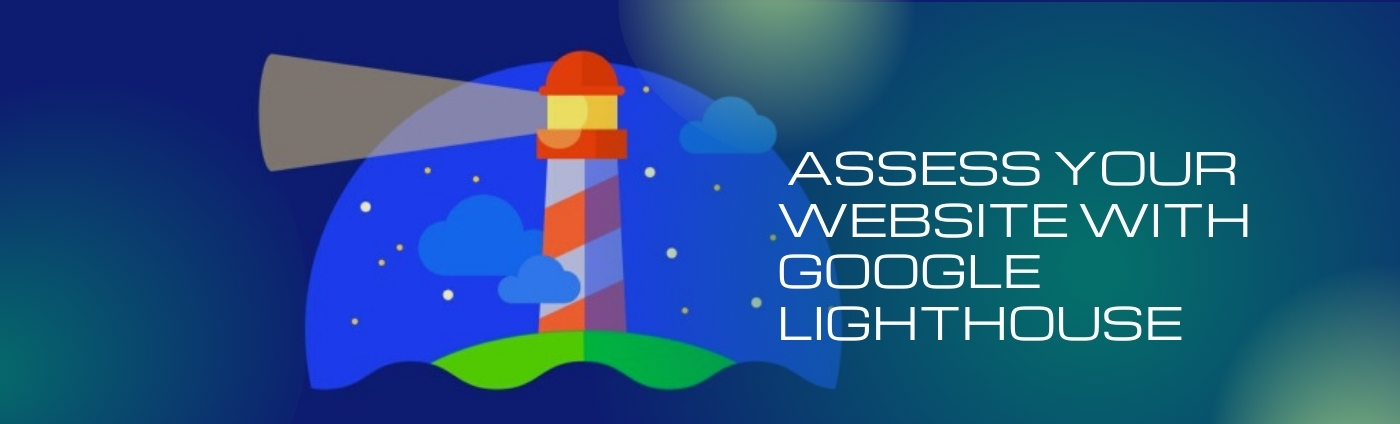 How To Assess Your Website With Google Lighthouse