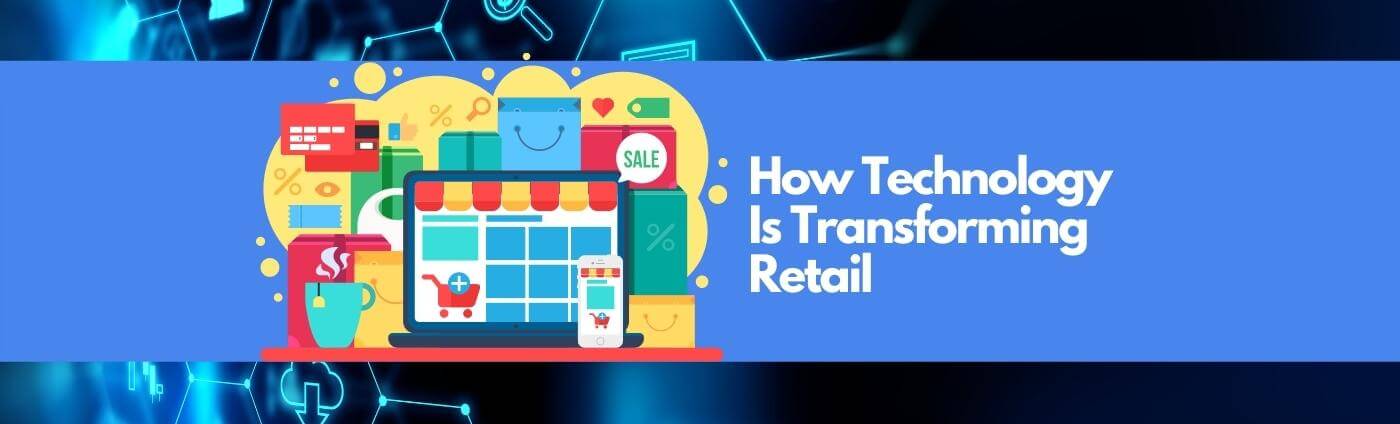 How Technology Is Transforming Retail