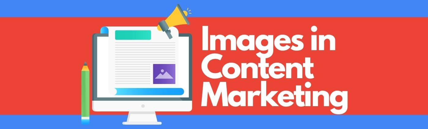 The Importance of Images in Content Marketing
