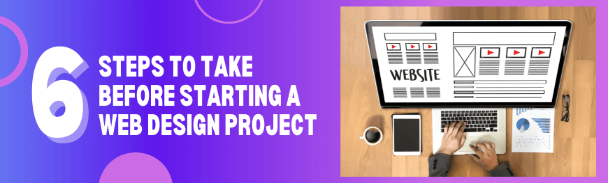 6 Steps To Take Before Starting a Web Design Project